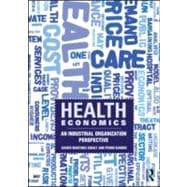 Health Economics: An Industrial Organization Perspective 9780415559898