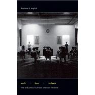 Each Hour Redeem: Time and Justice in African American Literature 9780816679898