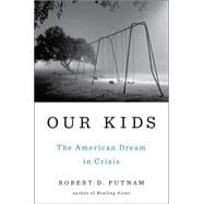 Our Kids The American Dream in Crisis 9781476769899