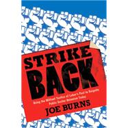 Strike Back: Using the Militant Tactics of Labor's Past to Reignite Public Sector Unionism Today 9781935439899
