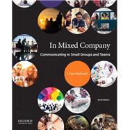 In Mixed Company Communicating in Small Groups and Teams 9780190919900