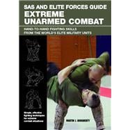 SAS and Elite Forces Guide Extreme Unarmed Combat : Hand-to-Hand Fighting Skills from the World's Elite Military Units 9780762779901
