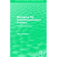 Managing the Internationalization Process (Routledge Revivals): The Swedish Case 9781138889903