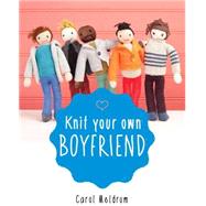 Knit Your Own Boyfriend 9781579129903