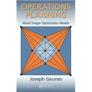 Operations Planning: Mixed Integer Optimization Models