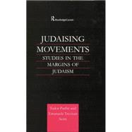 Judaising Movements: Studies in the Margins of Judaism in Modern Times 9781138869905