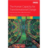 The Human Capacity for Transformational Change: Harnessing the collective mind 9780415539906