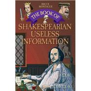 The Book of Shakespearean Useless Information 9781784189907