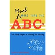 Much More Than the ABC's: The Early Stages of Reading and Writing 9780935989908