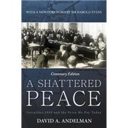 A Shattered Peace: Versailles 1919 and the Price We Pay Today 9781620459911