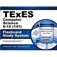 Texes Computer Science 8-12 141 Study System: Texes Test Practice Questions and Review for the Texas Examinations of Educator Standards 9781621209911