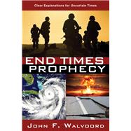 End Times Prophecy Ancient Wisdom for Uncertain Times 9781434709912