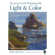 The Secret to Oil Painting With Light & Color 9781440339912