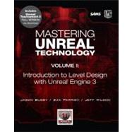 Mastering Unreal Technology, Volume I Introduction to Level Design with Unreal Engine 3 9780672329913
