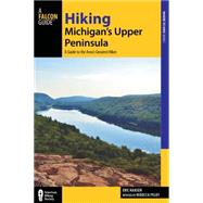 Hiking Michigan's Upper Peninsula 9781493009916