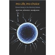 Pro-life, Pro-choice: Shared Values in the Abortion Debate 9780826519917