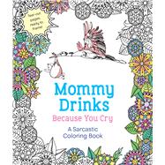 Mommy Drinks Because You Cry 9781250119919