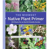 The Midwest Native Plant Primer 9781604699920