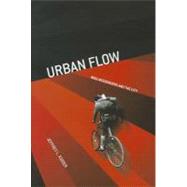 Urban Flow : Bike Messengers and the City 9780801449925