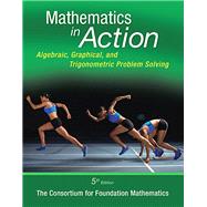 Mathematics in Action Algebraic, Graphical, and Trigonometric Problem Solving 9780321969927