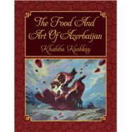 The Food and Art of Azerbaijan 9781906509927