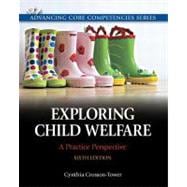 Exploring Child Welfare A Practice Perspective 9780205819928