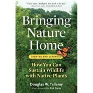 Bringing Nature Home: How You Can Sustain Wildlife with Native Plants 9780881929928