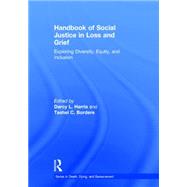 Handbook of Social Justice in Loss and Grief: Exploring Diversity, Equity, and Inclusion 9781138949928