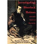 Investigating Sherlock Holmes: Solved & Unsolved Mysteries 9780889629929