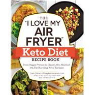 The I Love My Air Fryer Keto Diet Recipe Book 9781507209929
