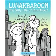 Lunarbaboon The Daily Life of Parenthood 9781449479930