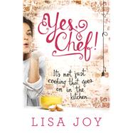 Yes, Chef!: It's Not Just Cooking That Goes on in the Kitchen 9780143799931