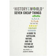 A History of the World in Seven Cheap Things 9780520299931
