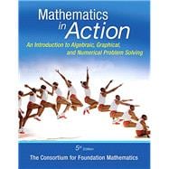 Mathematics in Action An Introduction to Algebraic, Graphical, and Numerical Problem Solving 9780321969934