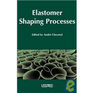 Elastomer Shaping Processes