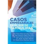 Casos Empresariales En El Sur De Tamaulipas 9781506529936