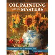 Oil Painting With the Masters: Essential Techniques from Today's Top Artists 9781440329937