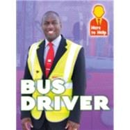 Here to Help: Bus Driver 9781445139937