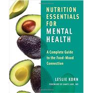 Nutrition Essentials for Mental Health: A Complete Guide to the Food-Mood Connection 9780393709940