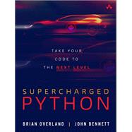 Supercharged Python Take Your Code to the Next Level 9780135159941