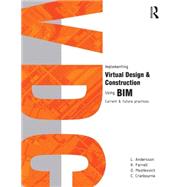 Implementing Virtual Design and Construction using BIM: Current and future practices 9781138019942