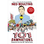 101 Damnations: Dispatches from the 101st Tour De France 9780224099943