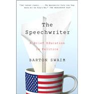 The Speechwriter A Brief Education in Politics 9781476769943