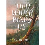 That Which Binds Us