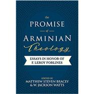 The Promise of Arminian Theology: Essays in Honor of F. Leroy Forlines 9780892659944