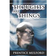 Thoughts Are Things