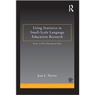 Using Statistics in Small-Scale Language Education Research: Focus on Non-Parametric Data 9780415819947