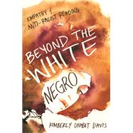 Beyond the White Negro: Empathy and Anti-racist Reading 9780252079948