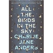 All the Birds in the Sky 9780765379948