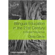 Bilingual Education in the 21st Century : A Global Perspective 9781405119948